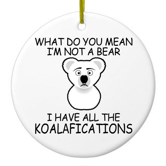DistinctInk Hanging Ceramic Christmass Tree Ornament with Gold String - Great Gift / Present - 2 3/4 inch diameter - Not a Bear? I have the Koala-fications