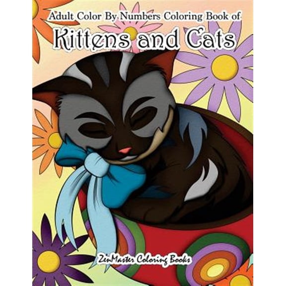 Pre-Owned Adult Color by Number Coloring Books: Adult Color By Numbers Coloring Book of Kittens and Cats: A Kittens and Cats Color By Number Coloring Book for Adults for Relaxation and Stress Relief (Paperback)