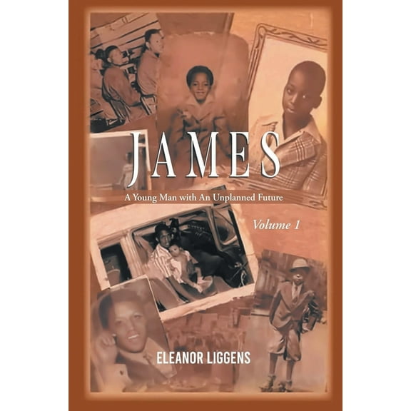 Volume 1 James: A Young Man with An Unplanned Future, (Paperback)