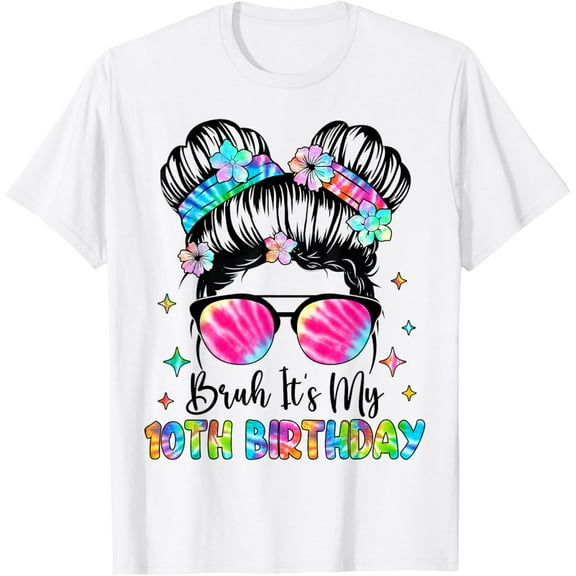 Bruh It's My 10th Birthday 10 Year Old 10th Birthday Girl T-Shirt