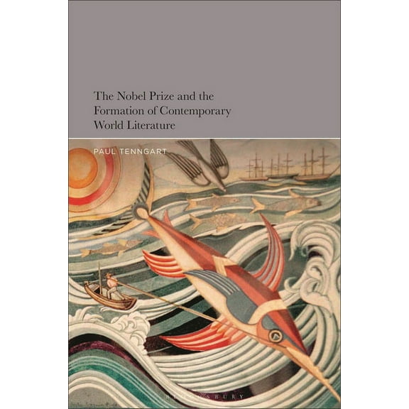 The Nobel Prize and the Formation of Contemporary World Literature, (Paperback)
