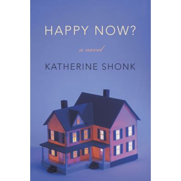 Pre-Owned Happy Now?: A Novel (Hardcover) 0374281432 9780374281434