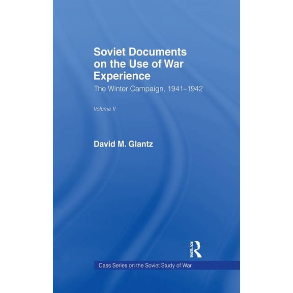 Soviet (Russian) Study of War Soviet Documents on the Use of War Experience: Volume Two: The Winter Campaign, 1941-1942, (Hardcover)