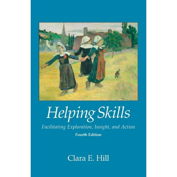 Pre-Owned Helping Skills: Facilitating Exploration, Insight, and Action (Hardcover) 1433816784 9781433816789