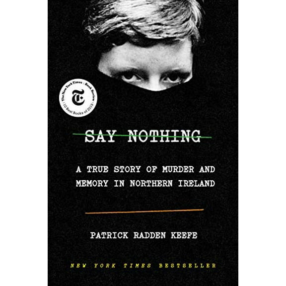 Pre-Owned Say Nothing: A True Story of Murder and Memory in Northern Ireland