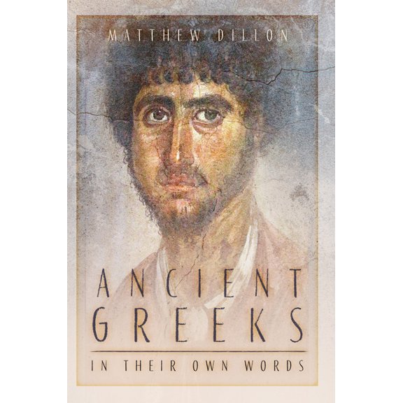 Ancient Greeks in Their Own Words, (Paperback)