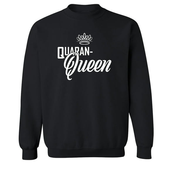 Quaran-Queen Crewneck Sweatshirt