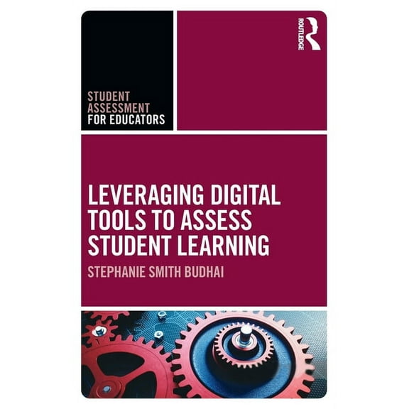 Student Assessment for Educators Leveraging Digital Tools to Assess Student Learning, (Paperback)