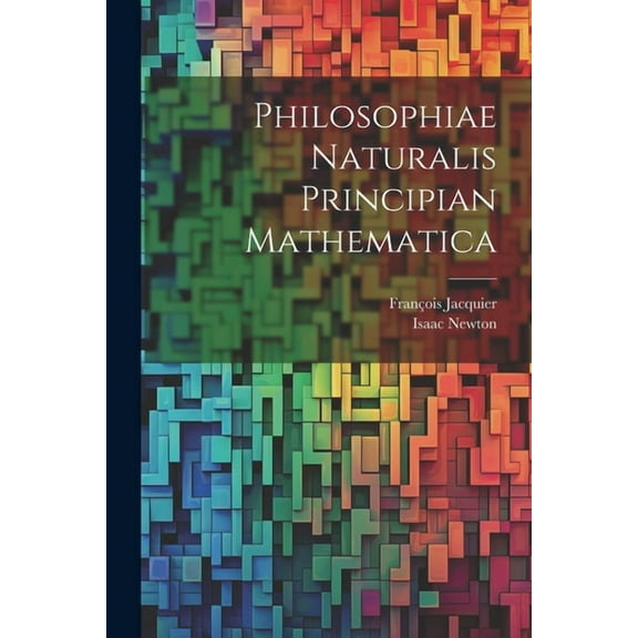 Philosophiae Naturalis Principian Mathematica (Paperback)