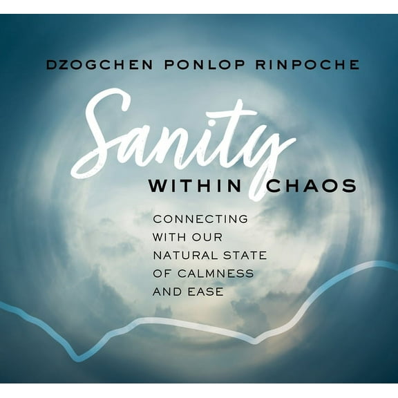 Sanity Within Chaos: Connecting with Our Natural State of Calmness and Ease, (Audiobook)
