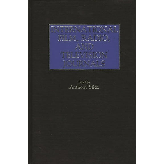 Historical Guides to the World's Periodi International Film, Radio, and Television Journals, (Hardcover)