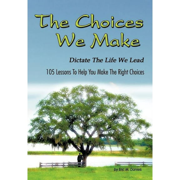 The Choices We Make Dictate the Life We Lead (Hardcover)
