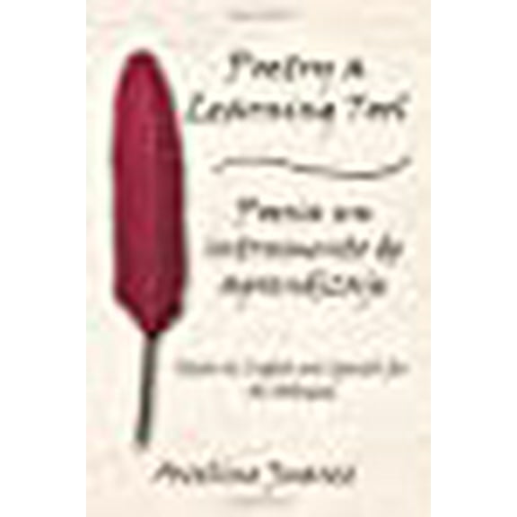 Poetry a Learning Tool Poesia un intrumento de aprendizaje: Poems in English and Spanish for the (Paperback) by Avelino Juarez