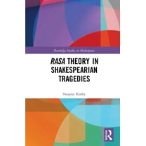Routledge Studies in Shakespeare Rasa Theory in Shakespearian Tragedies, (Hardcover)
