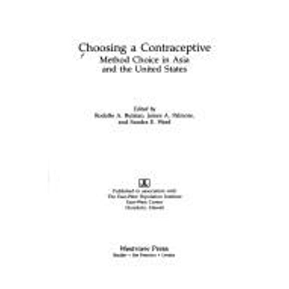 Pre-Owned Choosing a Contraceptive : Method Choice in Asia and the United States (Paperback) 9780813377285