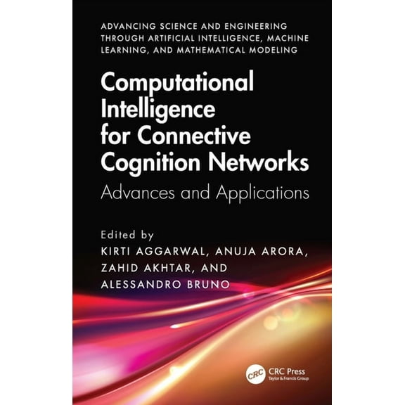Advancing Science and Engineering Throug Computational Intelligence for Connective Cognition Networks: Advances and Applications, (Hardcover)