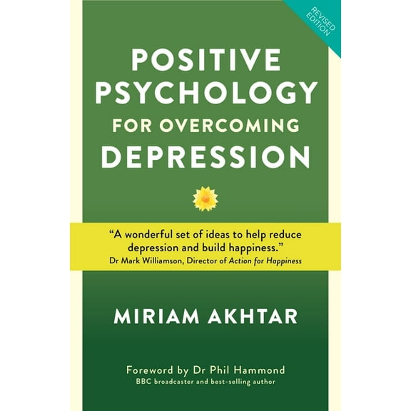 Positive Psychology For Overcoming Depression : Self-help Strategies to Build Strength, Resilience and Sustainable Happiness (Paperback)