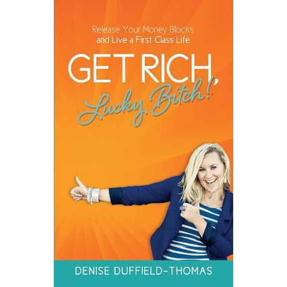 Pre-Owned Get Rich, Lucky Bitch!: Release Your Money Blocks and Live a First Class Life, 9781478181491, 1478181494, Paperback,