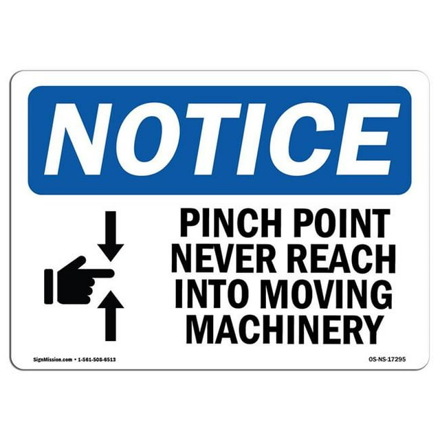 SignMission OS-NS-A-1218-L-17295 12 x 18 in. OSHA Notice Sign - Pinch Point Never Reach Into Moving Machinery