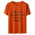 thumbnail image 4 of EQWLJWE I'm Only Talking to My Dog Today Shirt for Women Dog Mom Funny T Shirts Summer Casual Tops Tees, 4 of 5