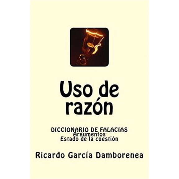 Pre-Owned Uso de razn: Diccionario de Falacias. Argumentos. Estado de la cuestin, (Paperback)