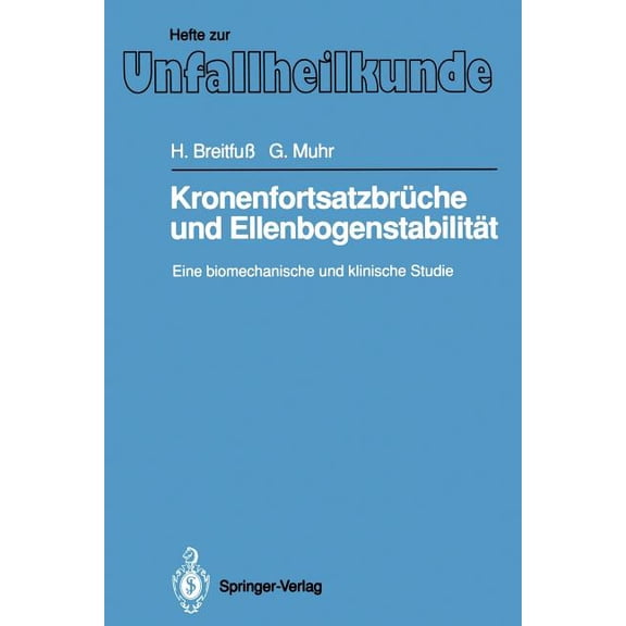 Hefte Zur Zeitschrift der Unfallchirurg KronenfortsatzbrÃ¼che Und EllenbogenstabilitÃ¤t: Eine Biomechanische Und Klinische Studie, Book 226, (Paperback)