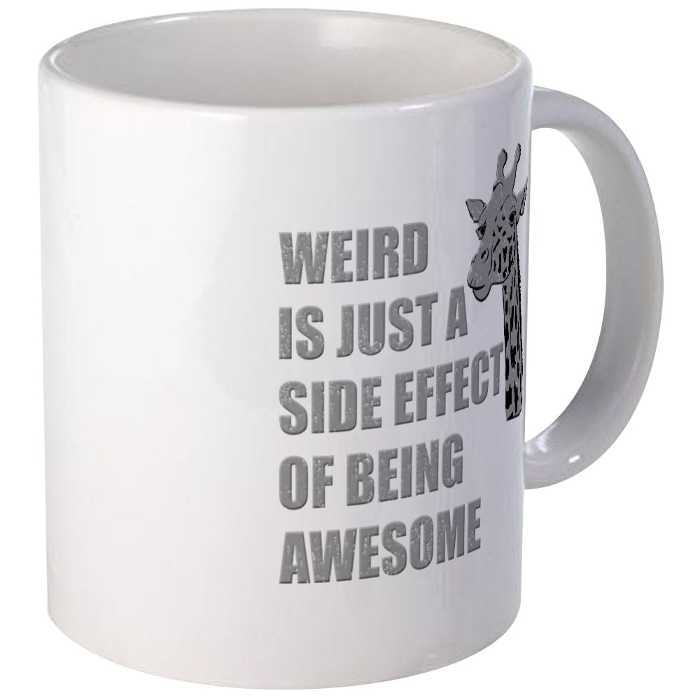 CafePress WEIRD Is Just A Side Effect Of Being AWESOME Mug Unique