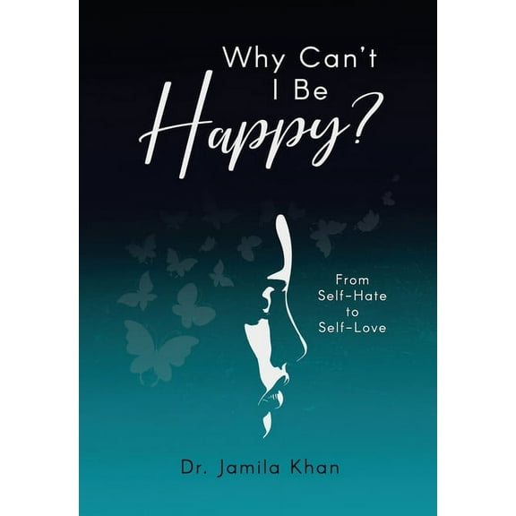 Why Can't I Be Happy-From Self-Hate to Self-Love, (Hardcover)