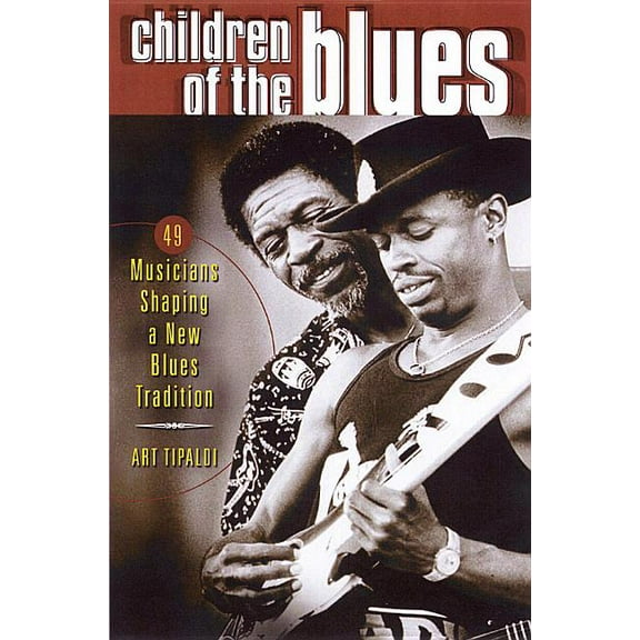 Children of the Blues: 49 Musicians Shaping a New Blues Tradition, (Paperback)