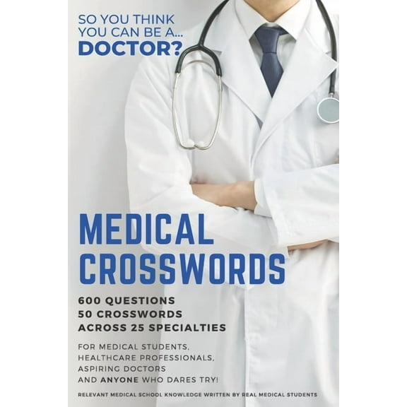 Medical Crosswords: So you think you can be a doctor?: Perfect gift for aspiring doctors, medical (Paperback) by Dominic Pearson