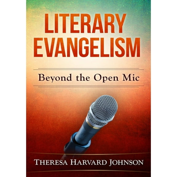 Literary Evangelism: Beyond the Open Mic, (Paperback)