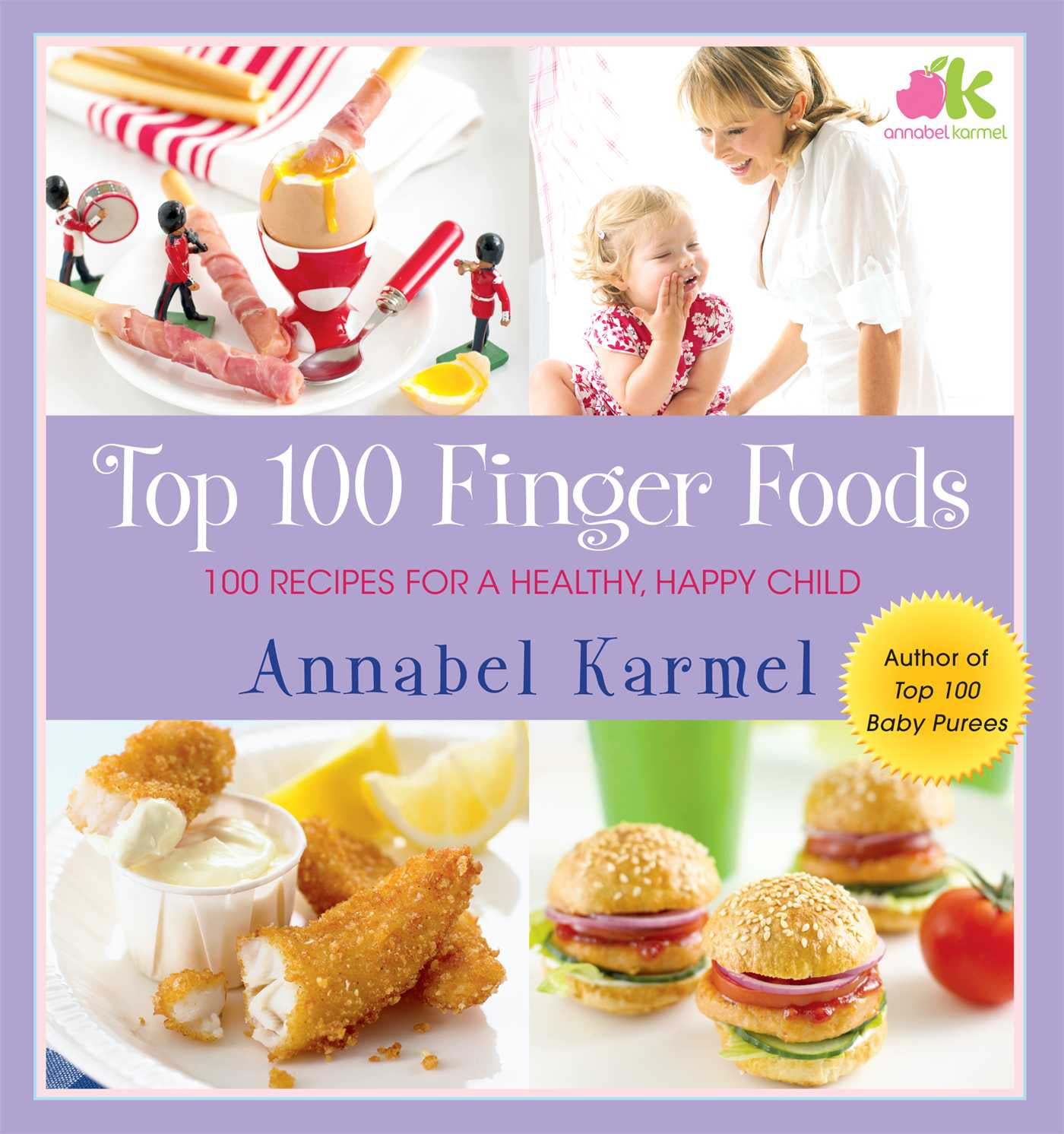 Top 100 Finger Foods 100 Recipes for a Healthy, Happy Child (Hardcover