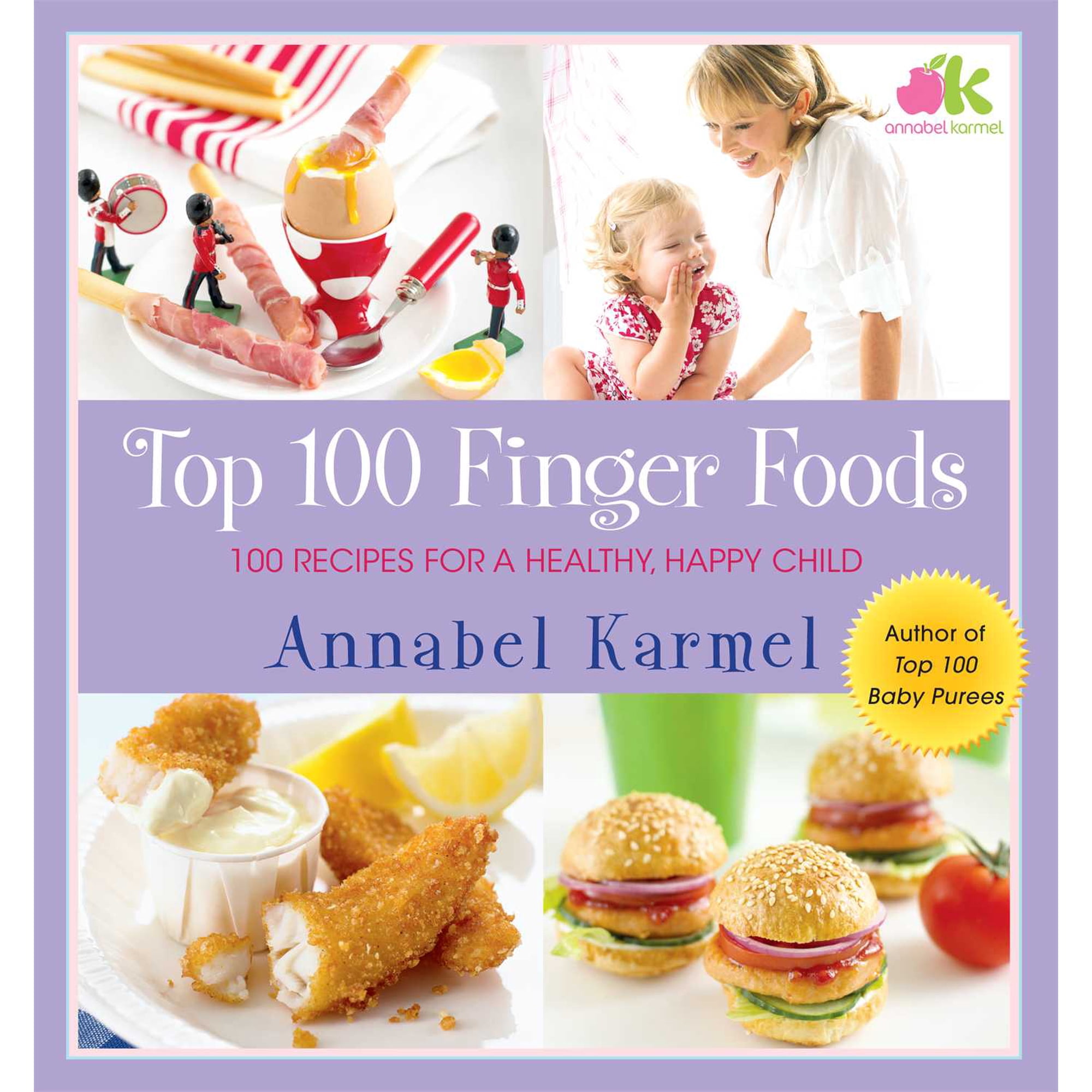 Top 100 Finger Foods: 100 Recipes for a Healthy, Happy Child (Hardcover)