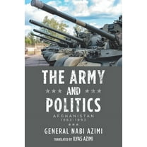 The Army and Politics : Afghanistan: 1963-1993 (Paperback)