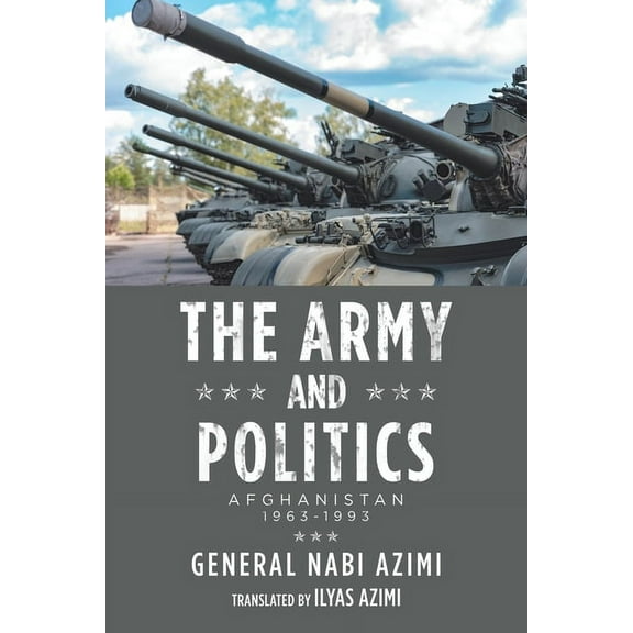 The Army and Politics : Afghanistan: 1963-1993 (Paperback)