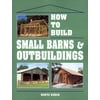 How to Build Small Barns & Outbuildings - Paperback