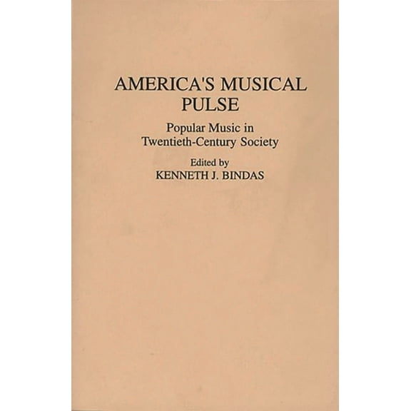 Contributions to the Study of Popular Cu America's Musical Pulse: Popular Music in Twentieth-Century Society, (Paperback)