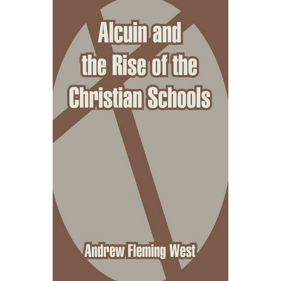 Alcuin and the Rise of the Christian Schools (Paperback)