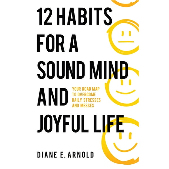 12 Habits for a Sound Mind and Joyful Life, (Hardcover)