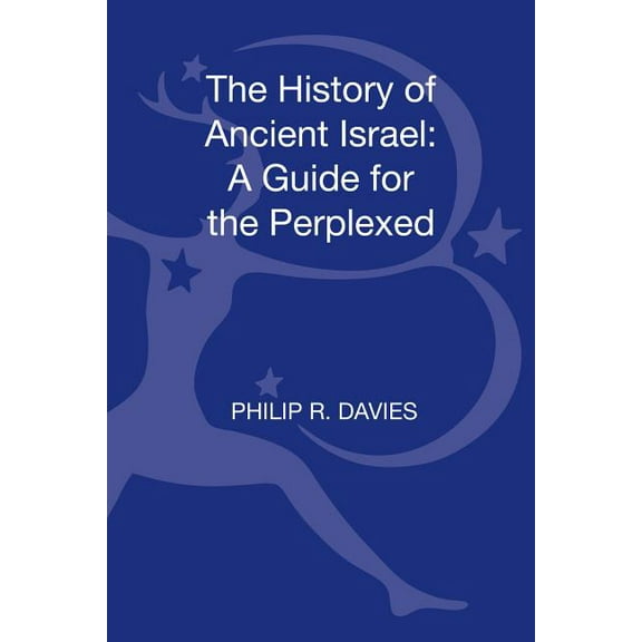 Guides for the Perplexed The History of Ancient Israel: A Guide for the Perplexed, (Hardcover)