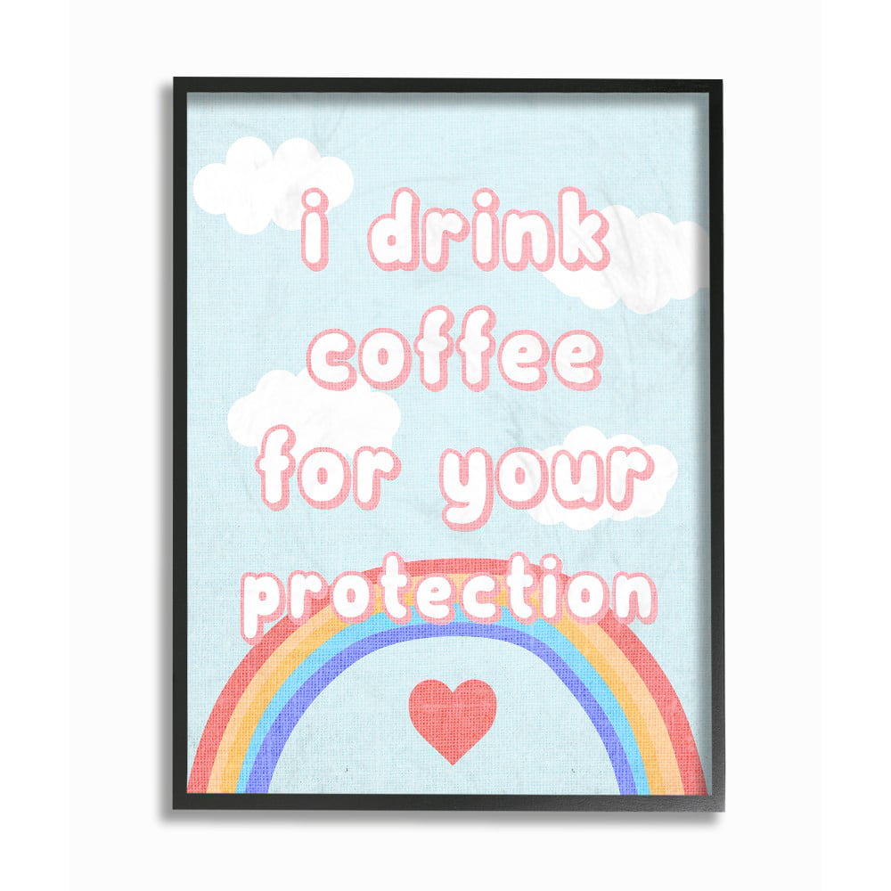 The Stupell Home Decor I Drink Coffee For Your Protection Cheeky