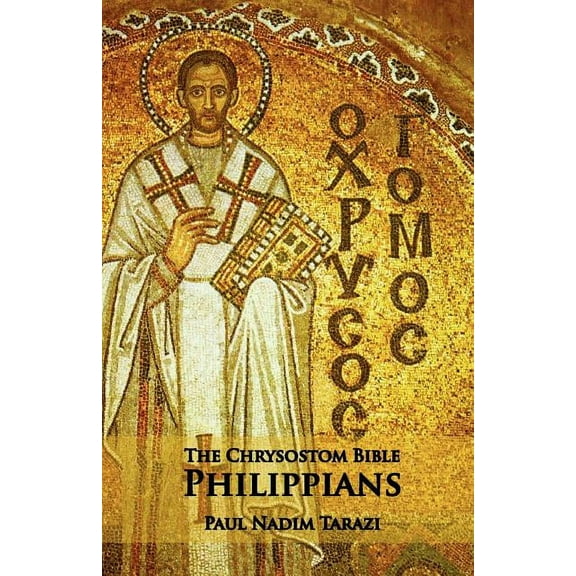 Chrysostom Bible  Philippians A Commenta