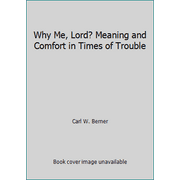 Why Me, Lord? Meaning and Comfort in Times of Trouble [Paperback - Used]