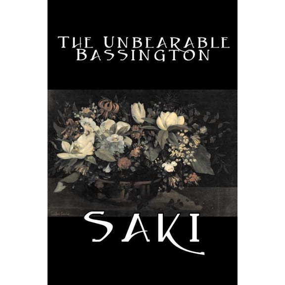 The Unbearable Bassington by Saki, Fiction, Classic, Literary, (Paperback)