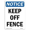 thumbnail image 1 of SignMission OS-NS-A-1218-V-13821 12 x 18 in. OSHA Notice Sign - Keep Off Fence, 1 of 1