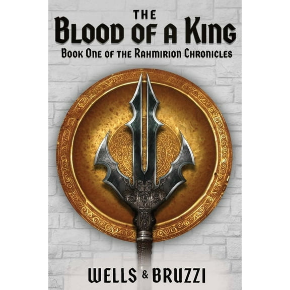 The Blood of a King: Book One of the Rahmirion Chronicles, (Paperback)