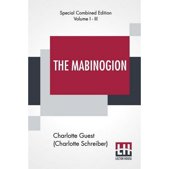 The Mabinogion (Complete): Translated From The Red Book Of Hergest By Lady Charlotte Guest, Edited By Owen M. Edwards, (Paperback)