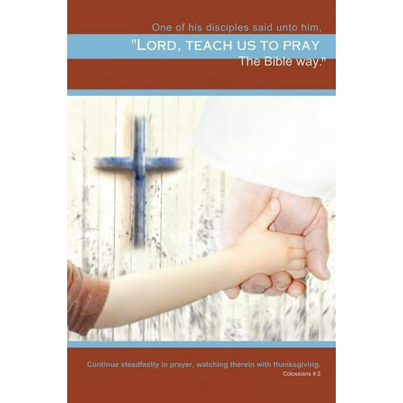 Teach Us to Pray : The Bible Way