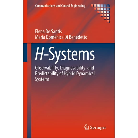 Communications and Control Engineering H-Systems: Observability, Diagnosability, and Predictability of Hybrid Dynamical Systems, (Hardcover)