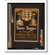 Historic Print, Eat cane syrup & molasses, save sugar by using best Louisiana molasses and sugar cane syrup.Luria-Fowler ; Magill-Weinsheimer Co. Chicago., 18" x 24"